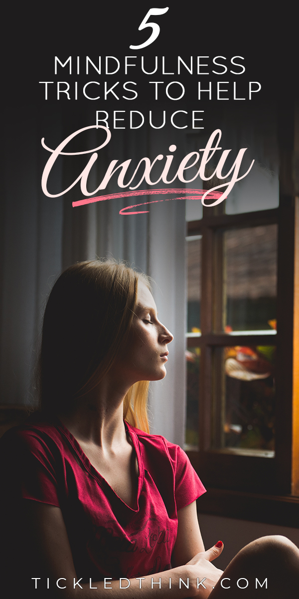 5 Effective Ways To Use Mindfulness In Fighting Anxiety - Tickled Think