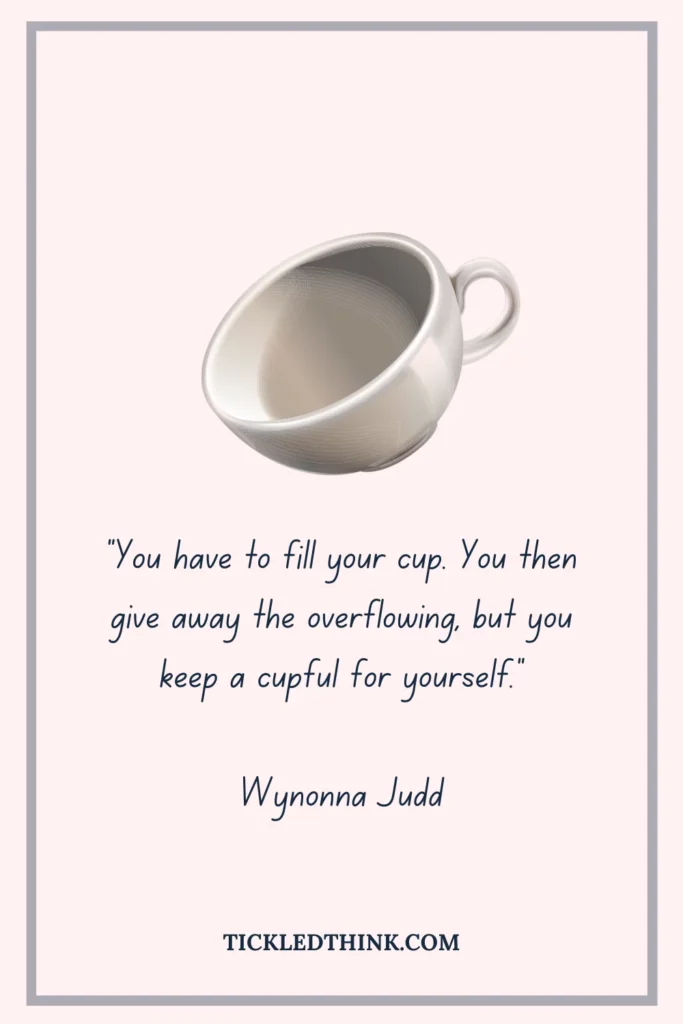 50+ Fill Your Cup Quotes To Help You Take Care Of Yourself - Tickled Think