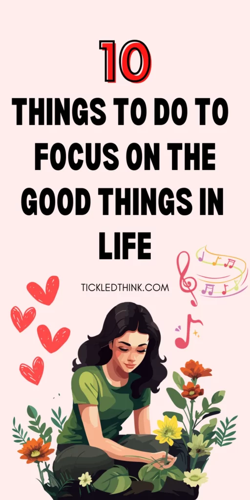 Focus On The Good Things In Life