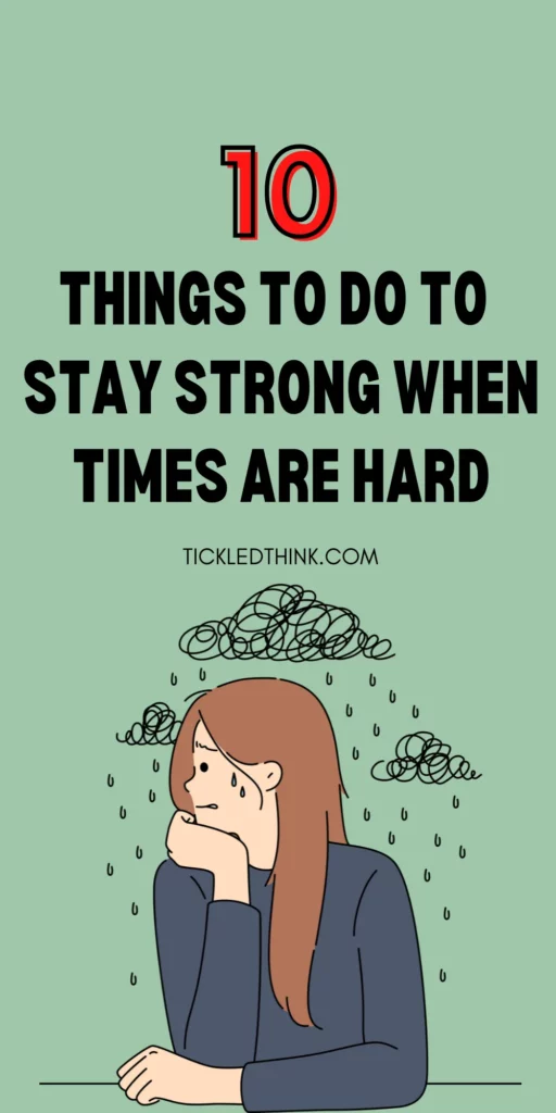 How To Stay Strong When Times Are Hard