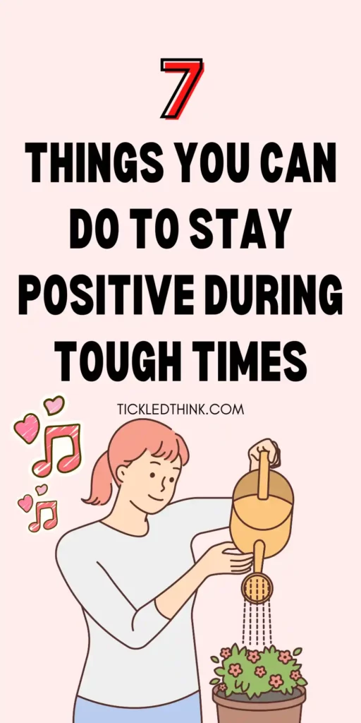 How To Stay Positive During Tough Times 