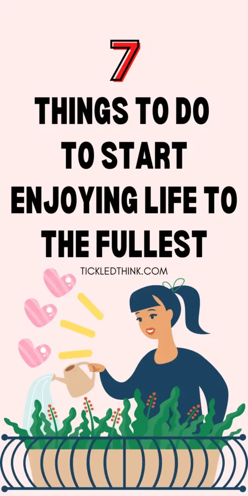 Enjoy Life To The Fullest 