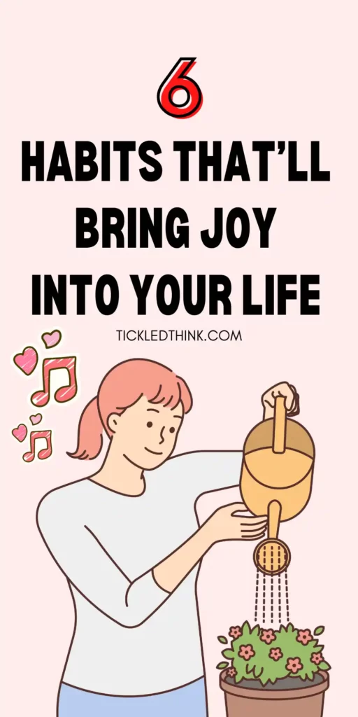 Habits That’ll Bring Joy Into Your Life 