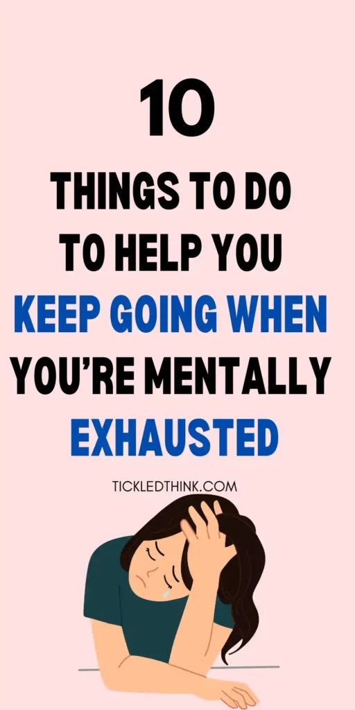 How To Keep Going When You’re Mentally Exhausted